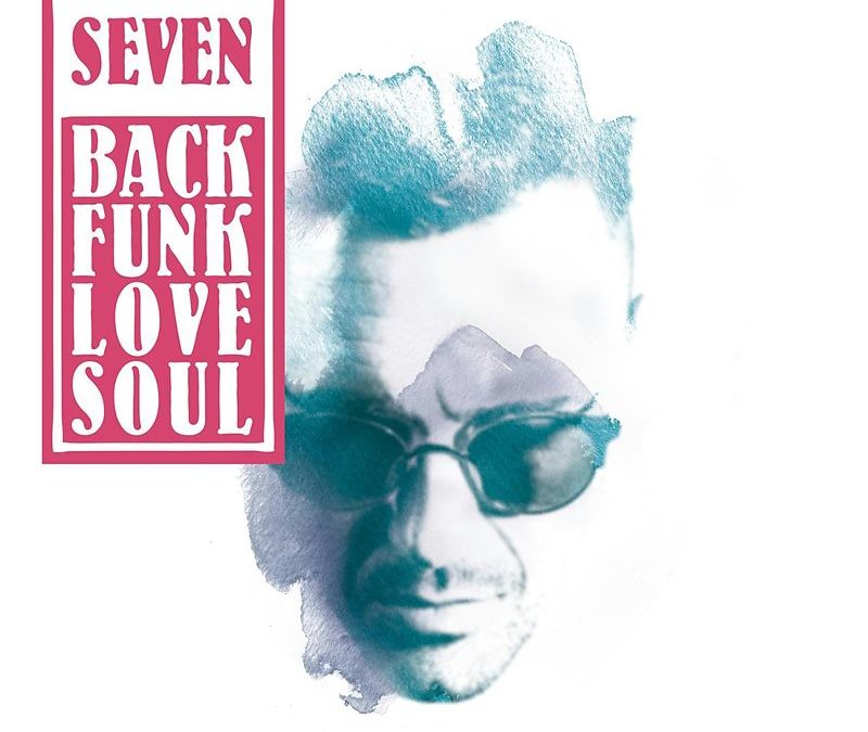 Seven – BackFunkLoveSoul
